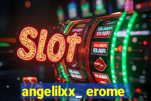 angelilxx_ erome